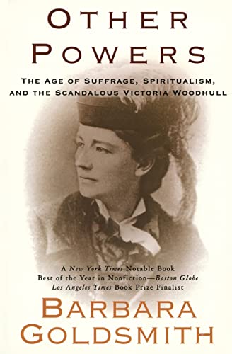 Other Powers The Age of Suffrage, Spiritualism, and the Scandalous Victoria Woo [Paperback]