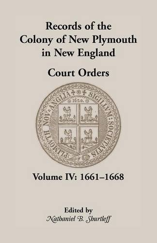 Records Of The Colony Of New Plymouth In New England, Court Orders, Volume Iv 1 [Paperback]