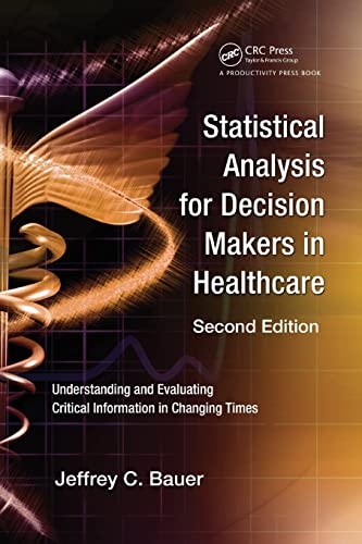 Statistical Analysis for Decision Makers in Healthcare Understanding and Evalua [Paperback]