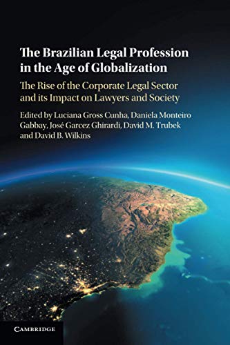 The Brazilian Legal Profession in the Age of Globalization The Rise of the Corp [Paperback]