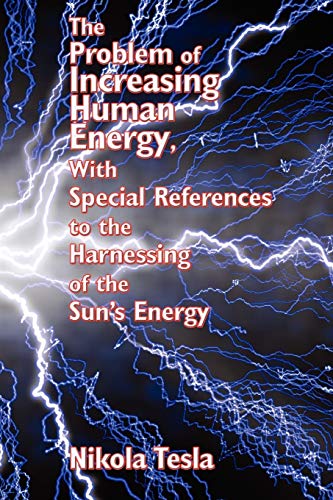 The Problem Of Increasing Human Energy, With Special References To The Harnessin [Paperback]