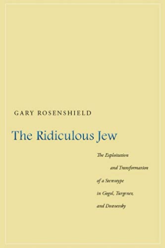 The Ridiculous Jew The Exploitation and Transformation of a Stereotype in Gogol [Hardcover]