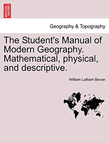 The Student's Manual Of Modern Geography. Mathematical, Physical, And Descriptiv [Paperback]