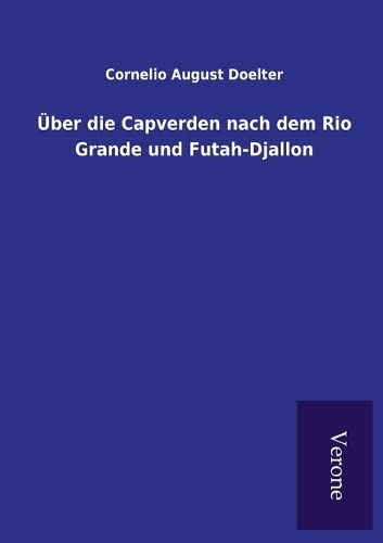 Uber Die Capverden Nach Dem Rio Grande Und Futah-Djallon