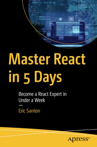 Master React in 5 Days Become a React Expert in Under a Week [Paperback]