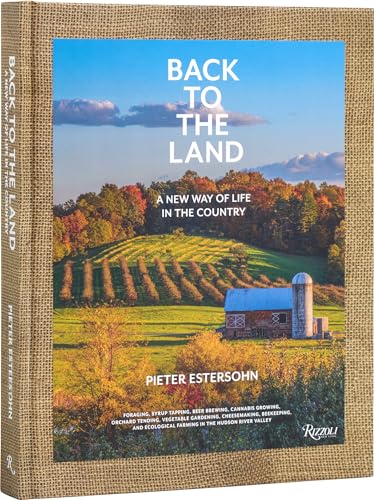 Back to the Land A New Way of Life in the Country Foraging, Cheesemaking, Beek [Hardcover]