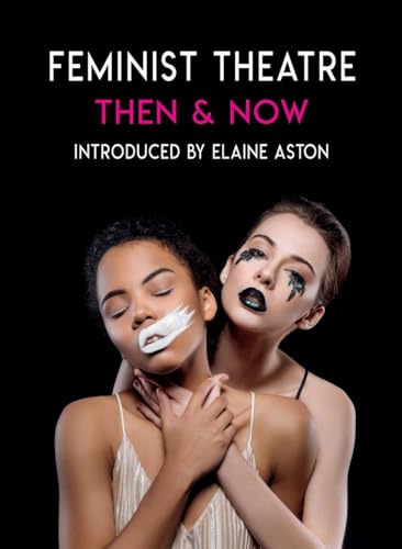 Feminist Theatre - Then and Now celebrating 50 years [Paperback]