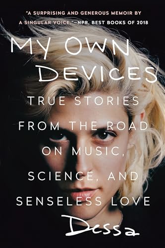 My Own Devices True Stories from the Road on Music, Science, and Senseless Love [Paperback]