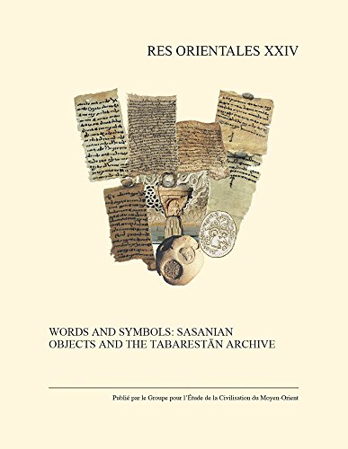 Words and Symbols Sasanian Objects and the Tabarestan Archive [Hardcover]
