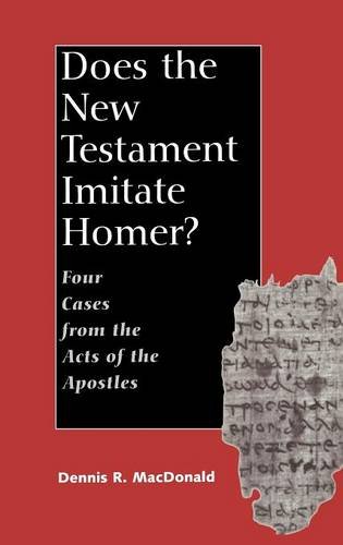Does the New Testament Imitate Homer Four Cases from the Acts of the Apostles [Hardcover]