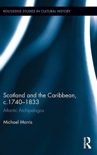 Scotland and the Caribbean, c.1740-1833 Atlantic Archipelagos [Hardcover]