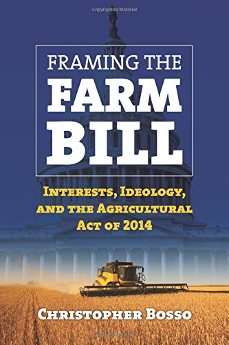 Framing The Farm Bill Interests, Ideology, And Agricultural Act Of 2014 [Paperback]
