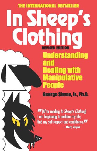In Sheep's Clothing Understanding and Dealing with Manipulative People [Paperback]