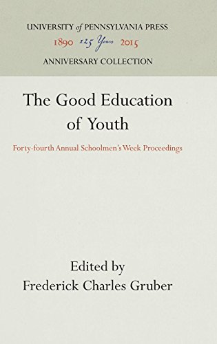 Good Education of Youth  Forty-Fourth Annual Schoolmen's Week Proceedings [Hardcover]