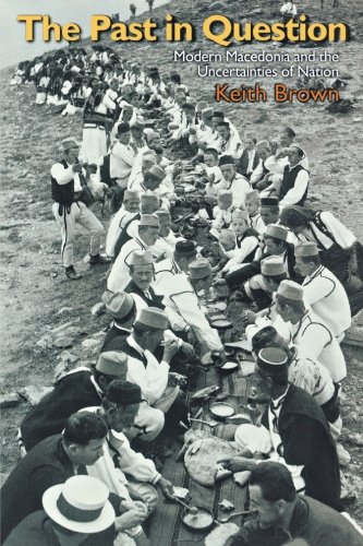 The Past in Question Modern Macedonia and the Uncertainties of Nation [Paperback]