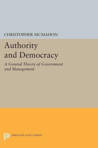 Authority and Democracy A General Theory of Government and Management [Paperback]