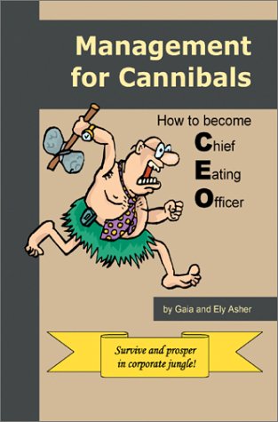 Management for Cannibals  How to Become Chief Eating Officer [Hardcover]