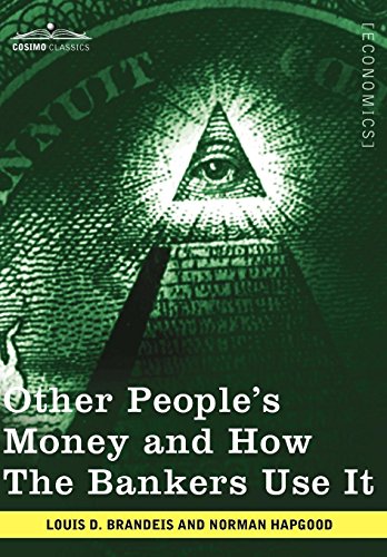 Other People's Money And How The Bankers Use It [Hardcover]