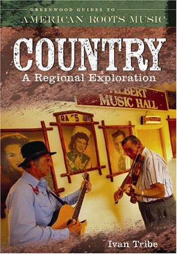Country A Regional Exploration (greenwood Guides To American Roots Music) [Hardcover]