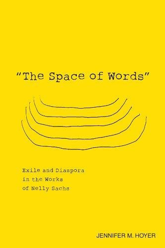 The Space of Words  Exile and Diaspora in the Works of Nelly Sachs [Paperback]