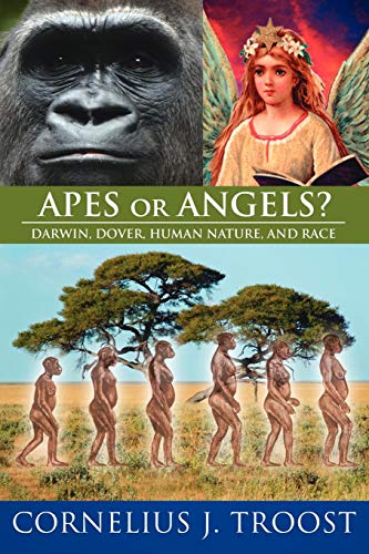 Apes Or Angels Darwin, Dover, Human Nature, And Race [Paperback]