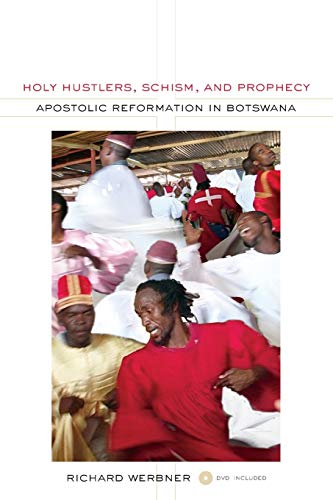 Holy Hustlers, Schism, and Prophecy Apostolic Reformation in Botswana [Paperback]