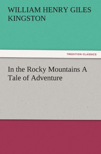 In the Rocky Mountains a Tale of Adventure [Paperback]