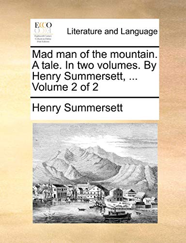 Mad Man of the Mountain a Tale in Two Volumes by Henry Summersett, Volume 2 [Paperback]