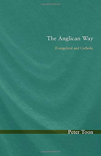 The Anglican Way Evangelical and Catholic [Paperback]