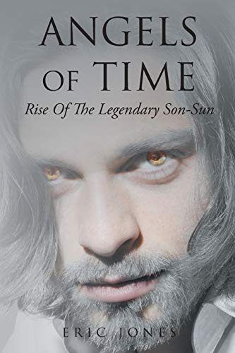 Angels of Time  Rise of the Legendary Son-Sun [Paperback]
