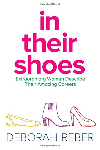 In Their Shoes Extraordinary Women Describe Their Amazing Careers [Hardcover]