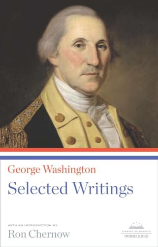 George Washington Selected Writings A Library of America Paperback Classic [Paperback]