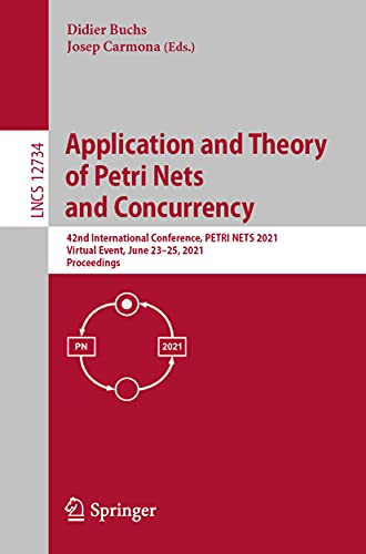 Application and Theory of Petri Nets and Concurrency 42nd International Confere [Paperback]