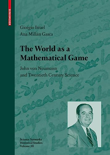 The World as a Mathematical Game John von Neumann and Twentieth Century Science [Hardcover]