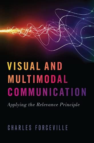 Visual and Multimodal Communication: Applying the Relevance Principle [Hardcover]