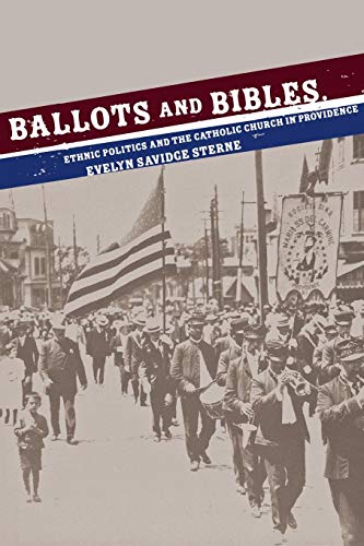 Ballots And Bibles Ethnic Politics And The Catholic Church In Providence (cushw [Hardcover]