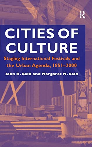 Cities of Culture Staging International Festivals and the Urban Agenda, 185120 [Hardcover]