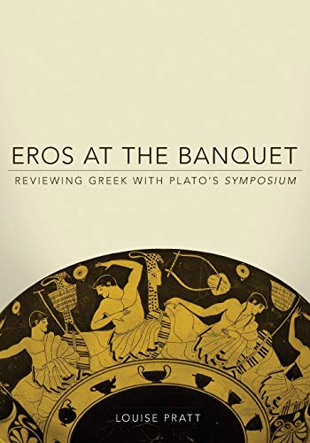 Eros At The Banquet Reviewing Greek With Plato's Symposium (oklahoma Series In  [Paperback]