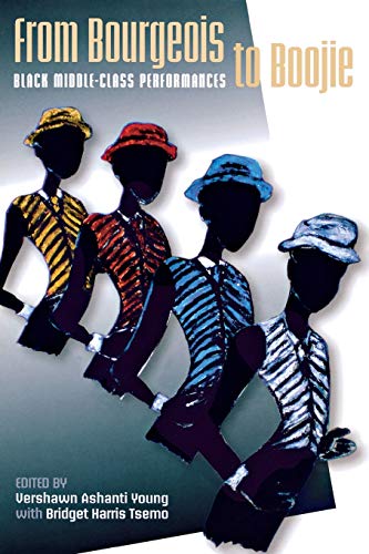 From Bourgeois To Boojie Black Middle-Class Performances (african American Life [Paperback]