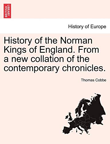 History Of The Norman Kings Of England. From A New Collation Of The Contemporary [Paperback]