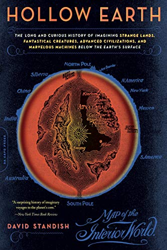 Hollow Earth The Long and Curious History of Imagining Strange Lands, Fantastic [Paperback]