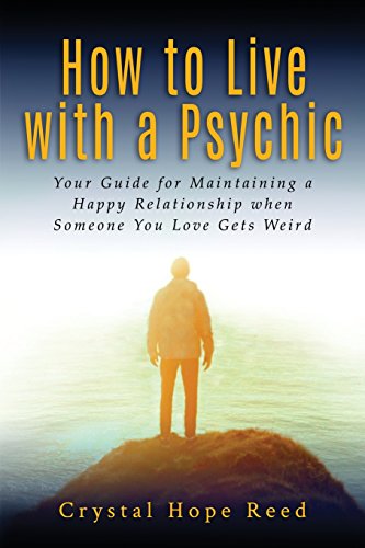 How To Live With A Psychic Your Guide For Maintaining A Happy Relationship When [Paperback]