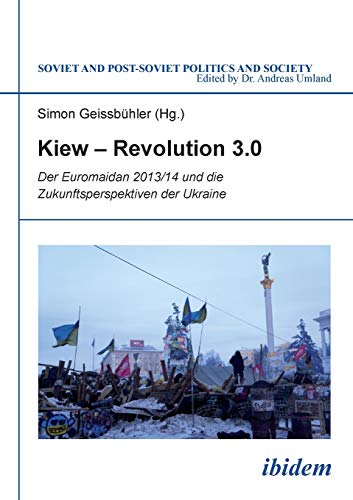 Kiew  Revolution 3.0 Der Euromaidan 2013/14 Und Die Zukunftsperspektiven Der U [Paperback]