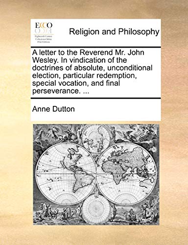 Letter to the Reverend Mr John Wesley in Vindication of the Doctrines of Absolut [Paperback]
