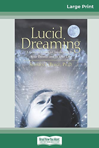 Lucid Dreaming  A Concise Guide to Awakening in Your Dreams and in Your Life (1 [Paperback]