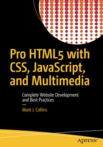 Pro HTML5 with CSS, JavaScript, and Multimedia Complete Website Development and [Paperback]