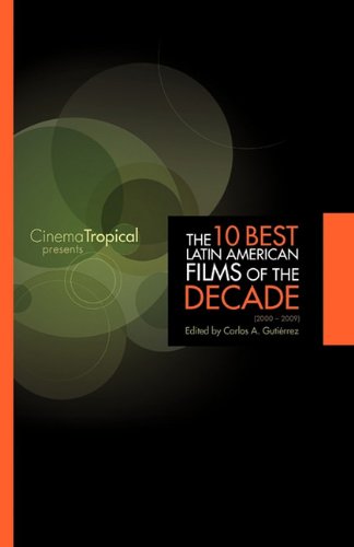 Ten Best Latin American Films of the Decade (2000 - 2009)  Cinema Tropical Pres [Paperback]