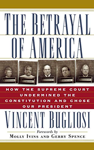 The Betrayal of America How the Supreme Court Undermined the Constitution and C [Paperback]