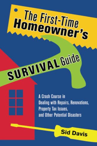The First-Time Homeowner's Survival Guide A Crash Course in Dealing with Repair [Paperback]