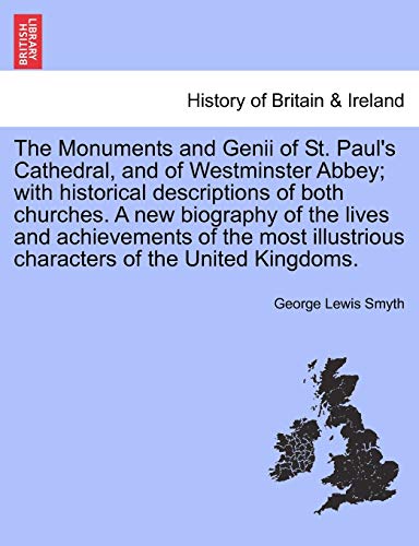 The Monuments And Genii Of St. Paul's Cathedral, And Of Westminster Abbey With  [Paperback]